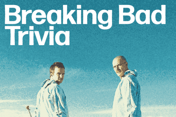 BREAKING BAD TRIVIA
